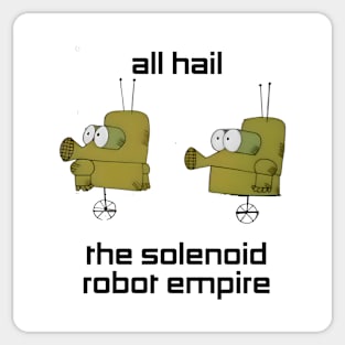 All Hail The Solenoid Robot Empire! Roger Ramjet Sticker